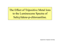 The Effect of Tripositive Metal Ions to the Luminescene Spectra of Salicylidene-p-chloroaniline  -1