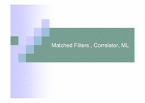 Matched Filters, Correlator, ML-1