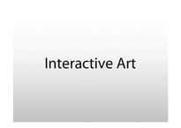 [디지털시대의영상예술] 인터렉티브 아트(Interactive Art)-1