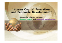 [경제발전론] 인간 자본형성과 경제발전-질병, 건강과 경제 발전사이의 관계(영문)-1