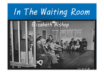 [미국시]Elizabeth Bishop의 In The Waiting Room 시분석, 주제, 특징-1