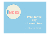 President’s day, Lemon tree, 미국의 음악 -2