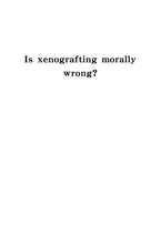Is xenografting morally wrong 장기이식은 윤리적으로 그릇된 것인가-1