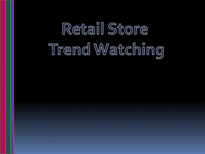[유통관리] 소매점의 트렌드와칭(Trend Watching)-1