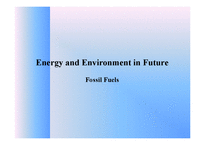 에너지와 미래의 환경 - 화석에너지[화석연료; Fossil Fuels]-1